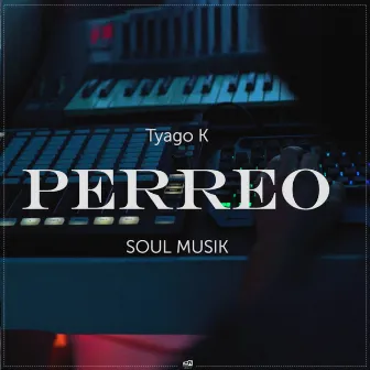 Perreo by Tyago K