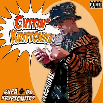 Cuttin' Kryptonite by SUPA & Da Kryptonites