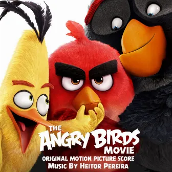 The Angry Birds Movie (Original Motion Picture Score) by Heitor Pereira