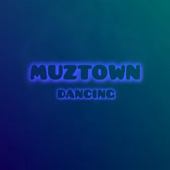 DANCING by MUZTOWN