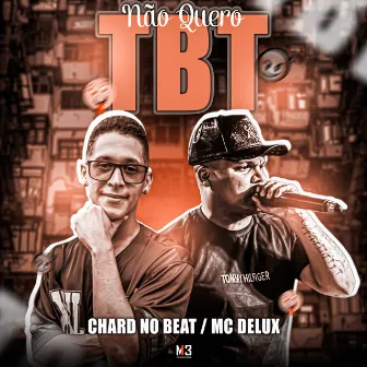 Não Quero Tbt by Chard no Beat