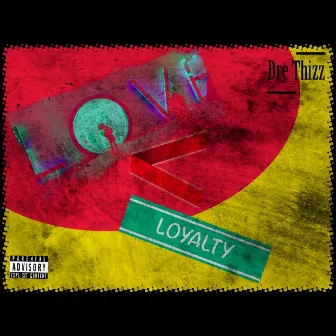 Love < Loyalty by Dre Thizz