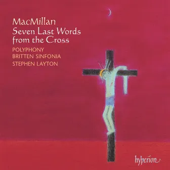 MacMillan: Seven Last Words from the Cross by Polyphony