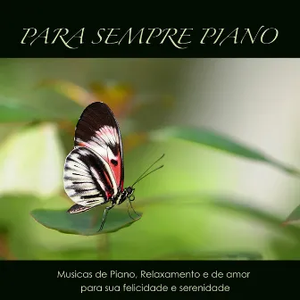 Para sempre piano: músicas para relaxar de piano & de amor, relaxamento & meditação para sua felicidade e serenidade by Musicas de Piano Clube