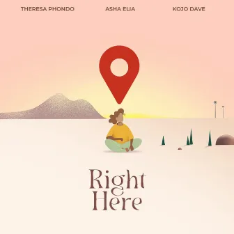 Right Here (It Must Be) by Theresa Phondo