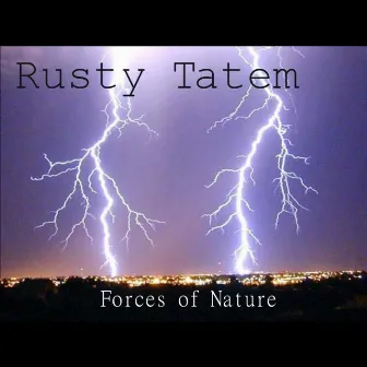 Rusty Tatem Forces of Nature by Rusty Tatem