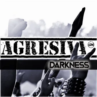 Agresiva by DARKNESS