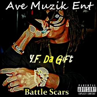 Battle Scars by Yf Da Gift