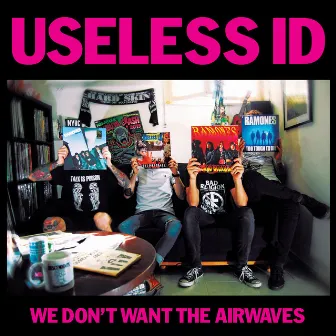 We Don't Want the Airwaves by Useless ID