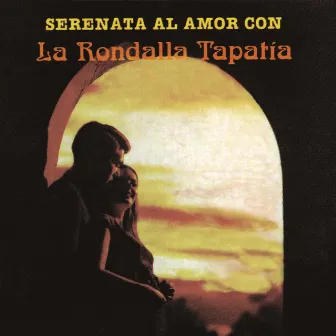 Serenata al Amor Con la Rondalla Tapatía by La Rondalla Tapatía