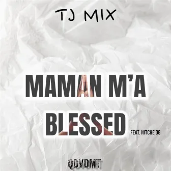 Maman m'a blessed by Tj Mix