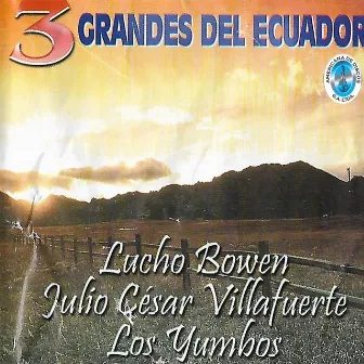 3 Grandes del Ecuador by Los Yumbos