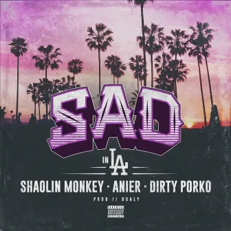 Sad In La by Shaolin Monkey