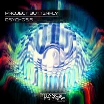 Psychosis by Project Butterfly