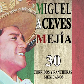 30 corridos y rancheras mexicanos by Miguel Aceves Mejia