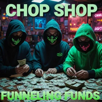 Funneling Funds by Chop Shop