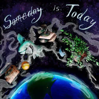 Someday Is Today by Derlee