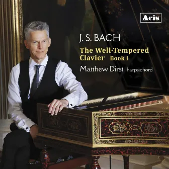 J.S. Bach: The Well-Tempered Clavier, Book I by Matthew Dirst