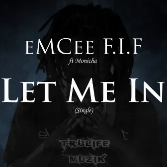 Let Me In by EmCee F.I.F