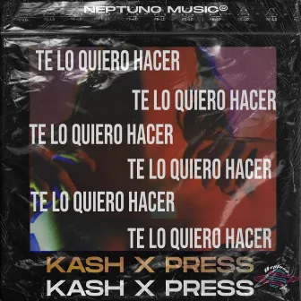 Te Lo Quiero Hacer by Kash