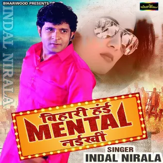 Bihari Hai Mental Naikhi by Indel Nirala