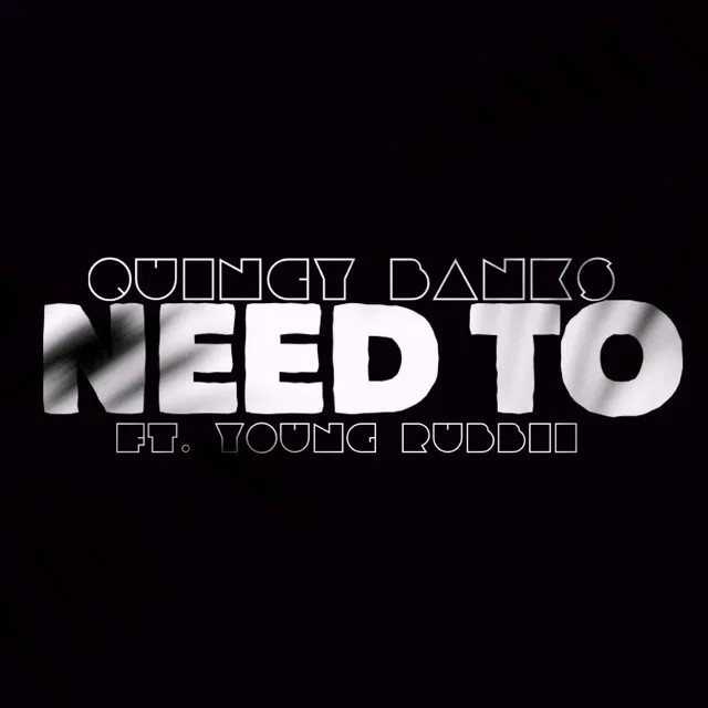 Need To (feat. Young Rubbii)