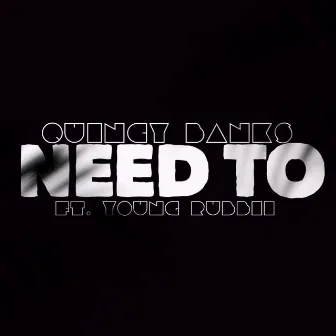 Need To (feat. Young Rubbii) by Quincy Banks