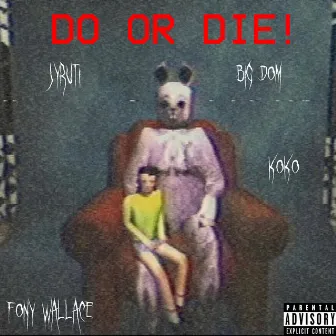 DO OR DIE! by Big Dom