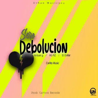 Sero Debolucion by Antuan g