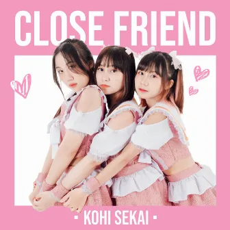 Close Friend by Kohi Sekai