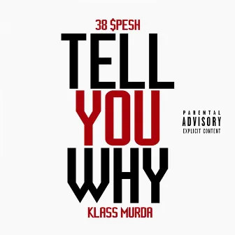 Tell You Why by Klass Murda