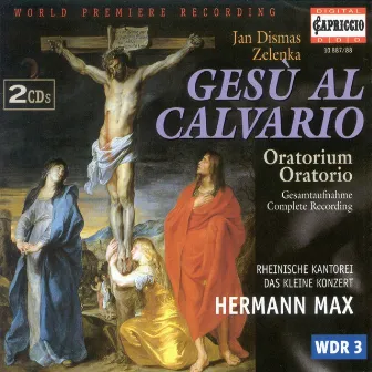 Zelenka, J.D.: Gesu Al Calvario by Das Kleine Konzert