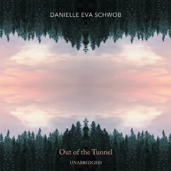 Danielle Eva Schwob: Out of the Tunnel (Unabridged) by Danielle Eva Schwob