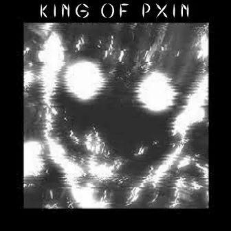 King of Pxin by PXINHELL