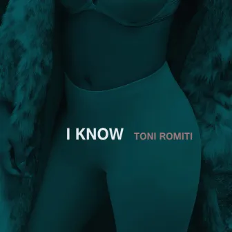 I Know by Toni Romiti