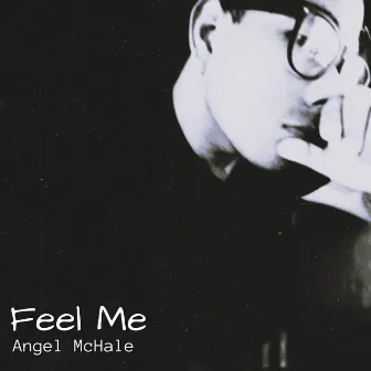 Feel Me by Angel McHale