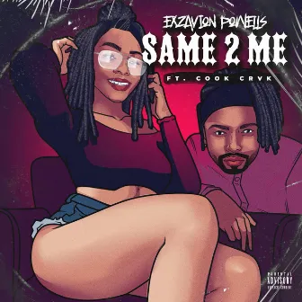 Same 2 Me by Exzavion Powells