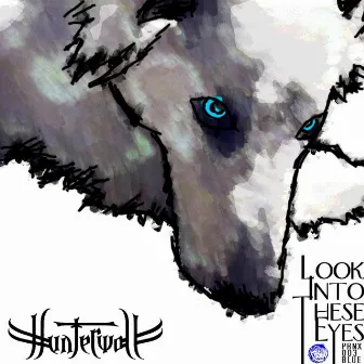 Look Into These Eyes by Hunterwolf