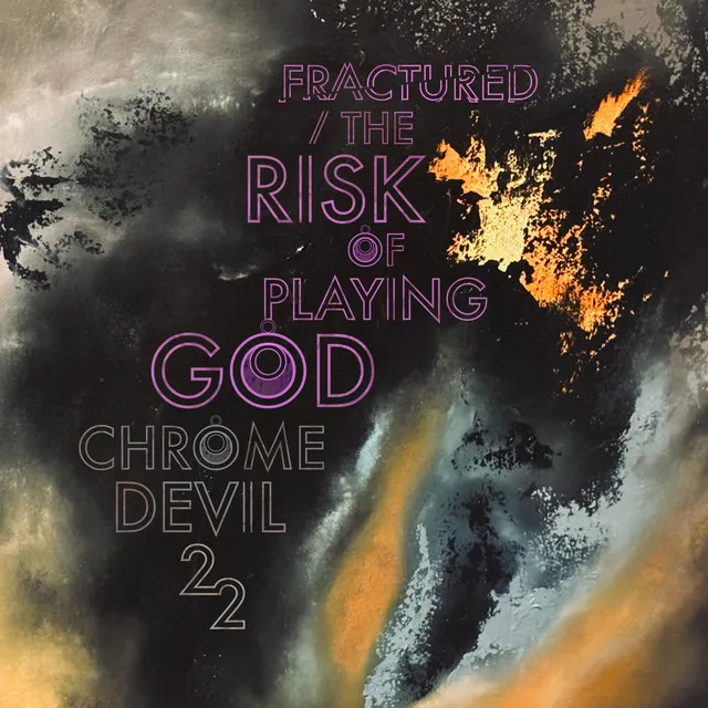 Fractured / The Risk Of Playing God