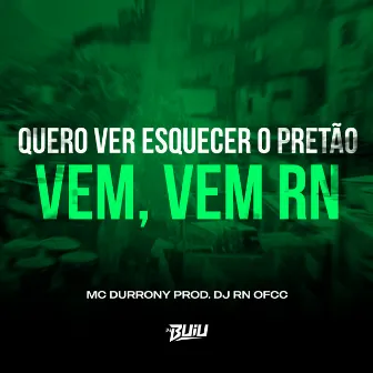 Quero Ver Esquecer o Pretão vs Vem, Vem RN by DJ RN OFCC