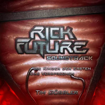 Rick Future: Die Kinder der Ersten/Das Versprechen (Soundtrack) by Tim Gössler