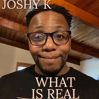 what is real (new edition) by Joshy K