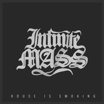 House Is Smoking by Infinite Mass