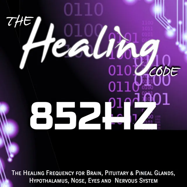 The Healing Code: 852 Hz - 1 Hour Healing Frequency for Brain, Pituitary & Pineal Glands, Hypothalamus, Nose, Eyes and Nervous System