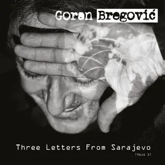 Three Letters From Sarajevo (Opus 1 / Deluxe Edition) by Goran Bregović