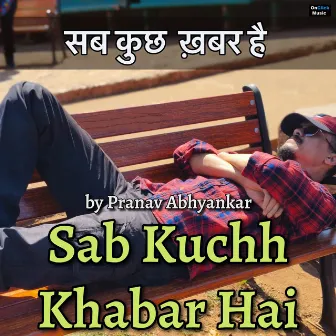 Sab Kuchh Khabar Hai by Pranav Abhyankar