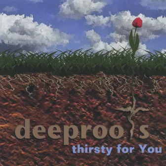 thirsty for You by Deep Roots