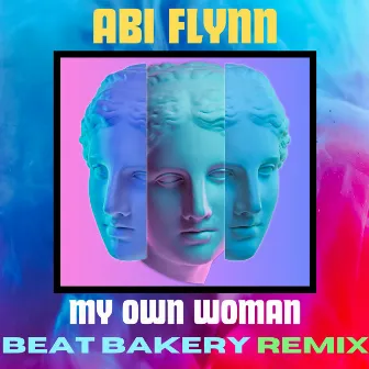 My Own Woman (Beat Bakery Remix) by Beat Bakery