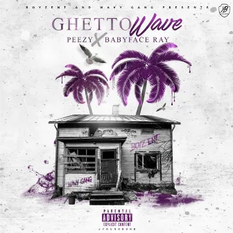 Ghetto Wave by Peezy