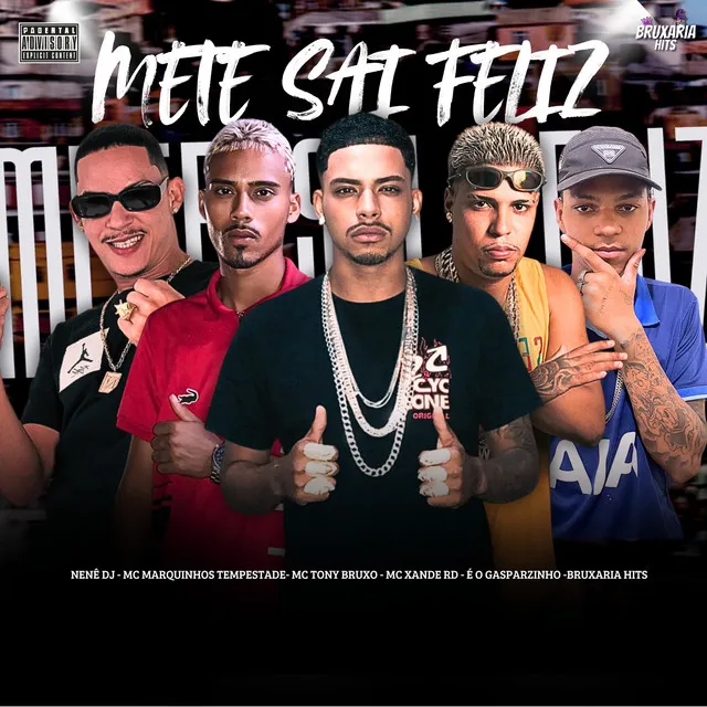 Mete Sai Feliz (feat. Nenê DJ, Bruxaria HITs & É o Gasparzinho)